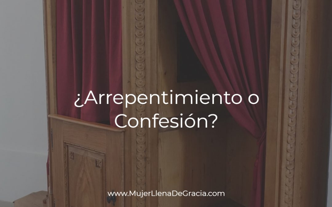 ¿Arrepentimiento o Confesión?